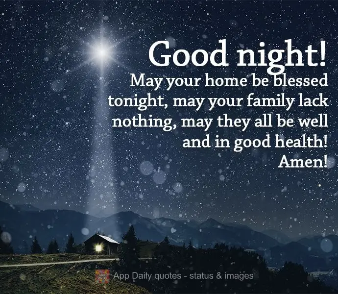 May your home be blessed tonight, may your family lack nothing, and may they all be well and in good health! Amen! Good night!