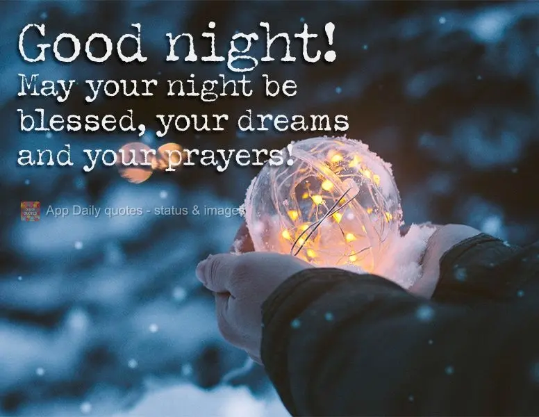 May your night, your dreams, and your prayers be blessed! Good night!