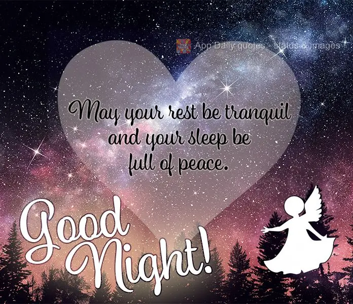 May your rest be tranquil and your sleep be full of peace. Good night!