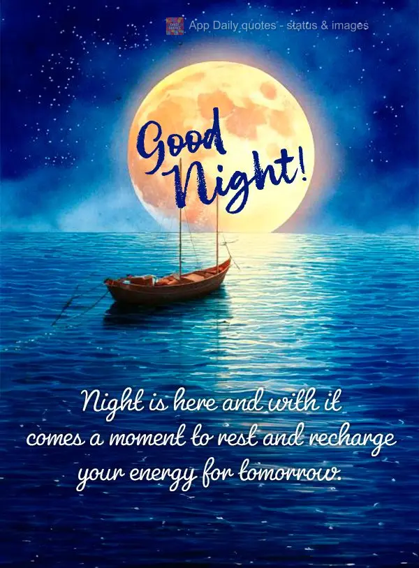 Night is here and with it comes a moment to rest and recharge your energy for tomorrow. Good night!