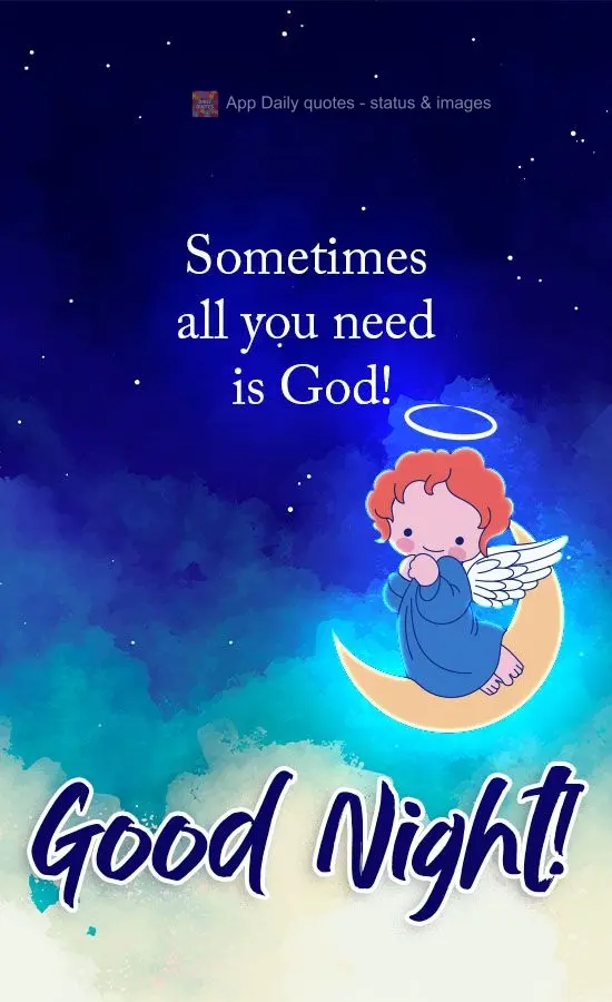 Sometimes all you need is God! Good Night!
