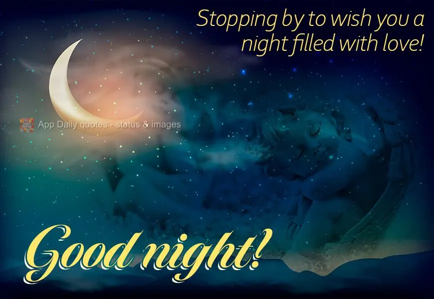 Stopping by to wish you a night filled with love! Good night!