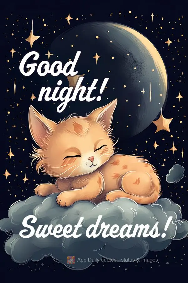 Sweet dreams! Good night!
