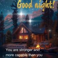 You are stronger and more capable than you imagine. Believe in your potential and forge ahead. Good night! 