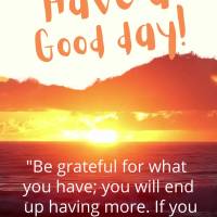 "Be grateful for what you have; you will end up having more. If you concentrate on what you don't have, you will never have enough." Have a good day! Opr...