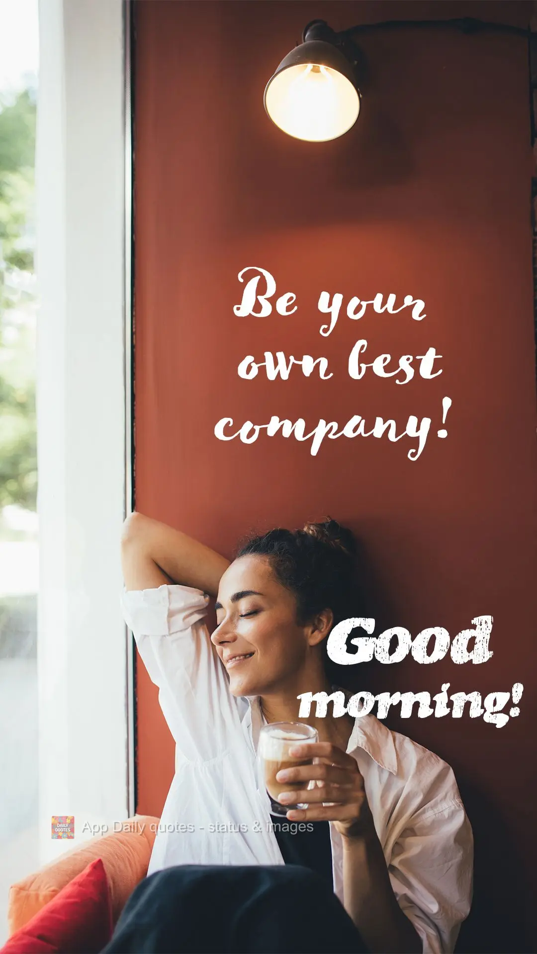 Be your own best company! Good morning!