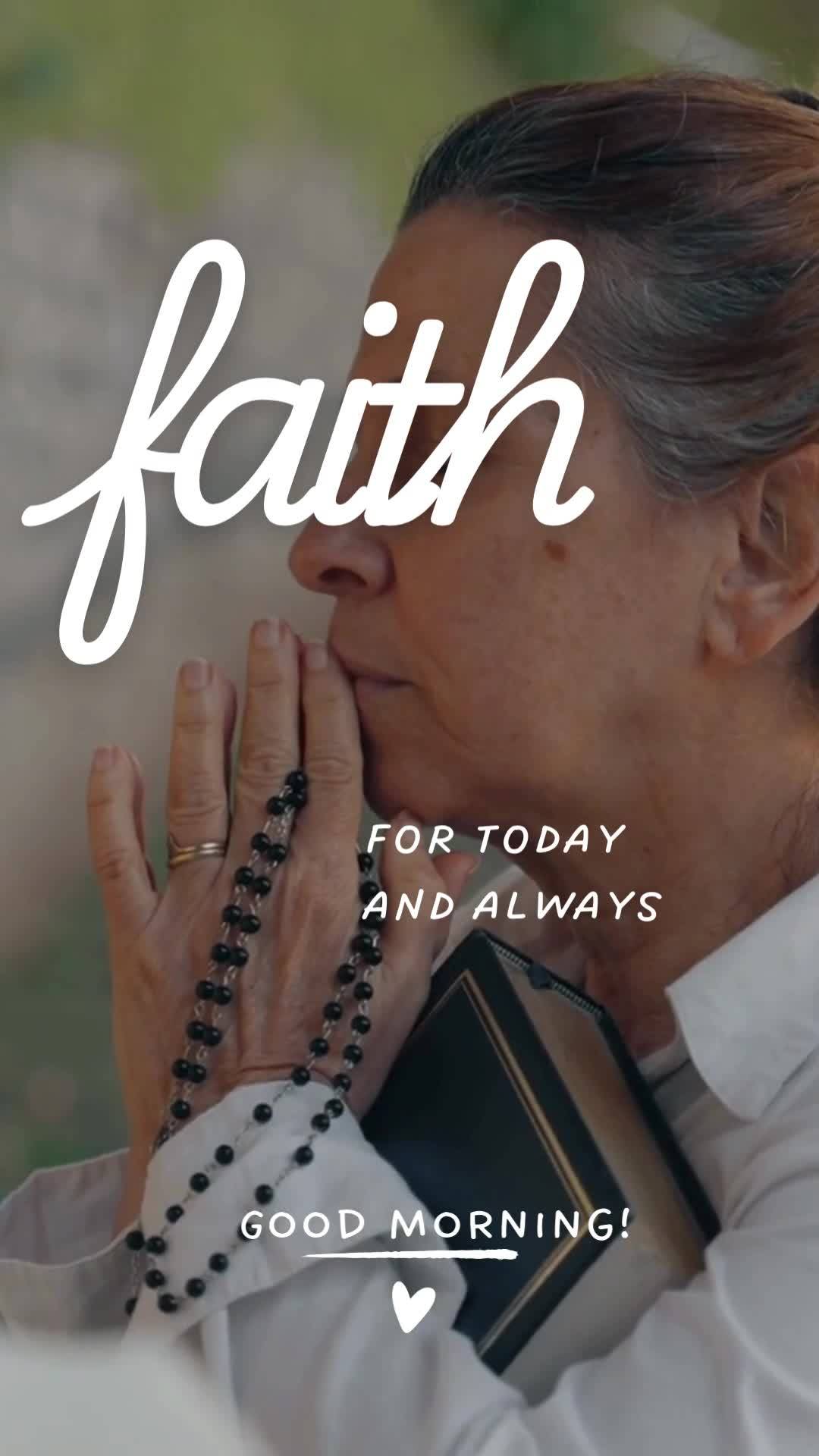 for today
and always faith Good morning!
