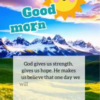 God gives us strength, gives us hope. He makes us believe that one day we will conquer, and that all sadness will disappear, that all of your wounds will...