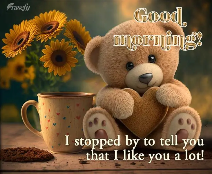 I stopped by to tell you that I like you a lot! Good morning!