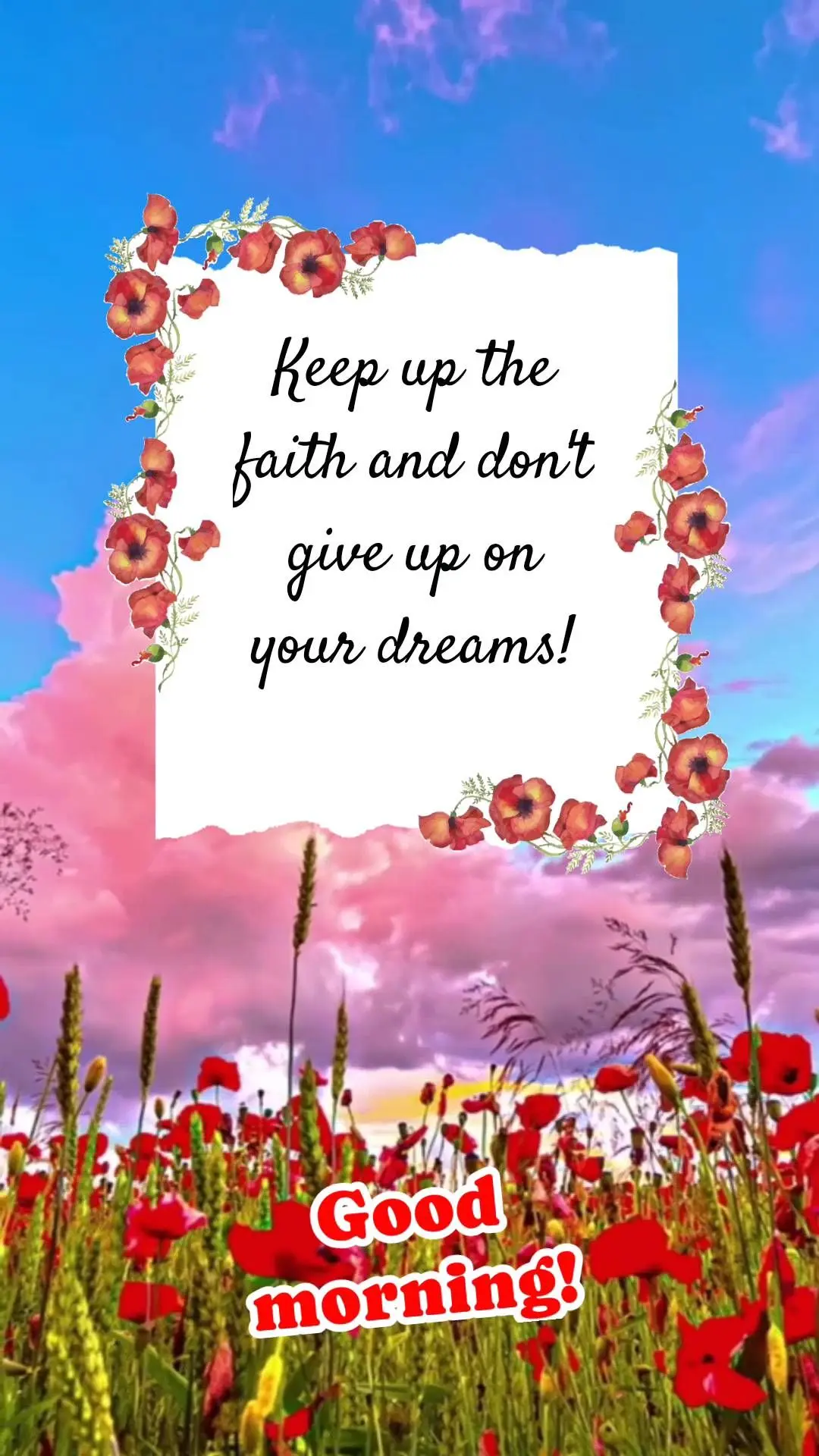 Keep up the faith and don't give up on your dreams! Good morning!