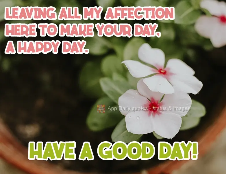 Leaving all my affection here to make your day a happy day. Have a Good Day!