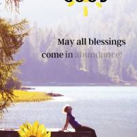 May all blessings come in abundance! Good morning!