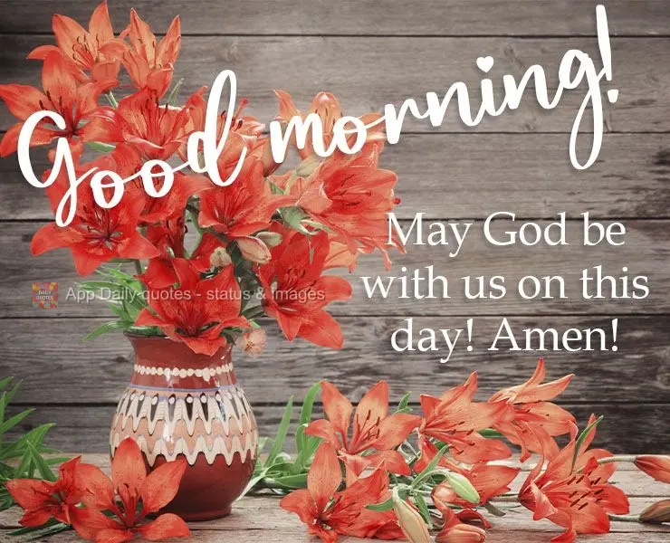 May God be with us on this day! Amen!  Good morning! 
