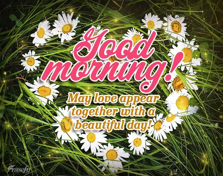 May love appear along with a beautiful day! Good morning!