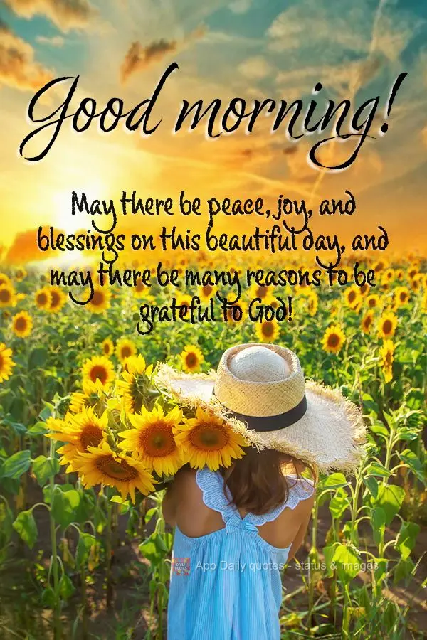 May there be peace, joy, and blessings on this beautiful day, and may there be many reasons to be grateful to God! Good morning!