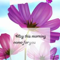 May this morning come for you with the glory of God and the blessings that you deserve to receive! Good morning!