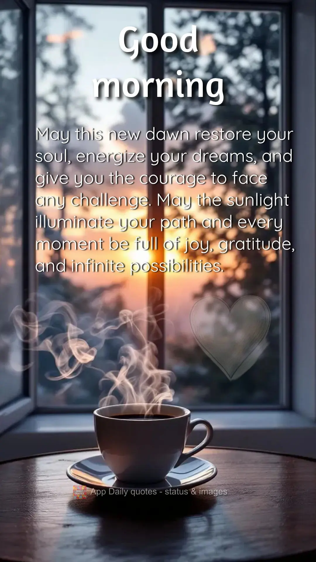 May this new dawn restore your soul, energize your dreams, and give you the courage to face any challenge. May the sunlight illuminate your path and ever...