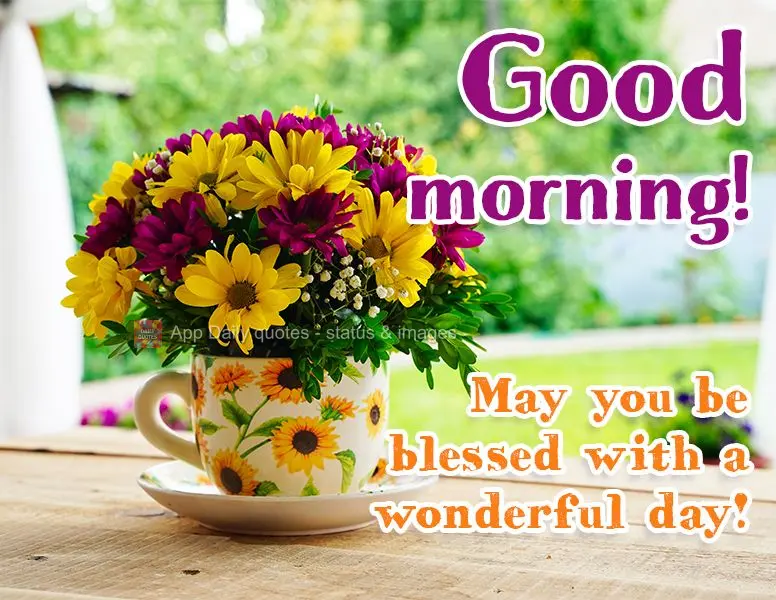 May you be blessed with a wonderful day! Good morning!