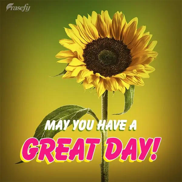 May you have a great day!