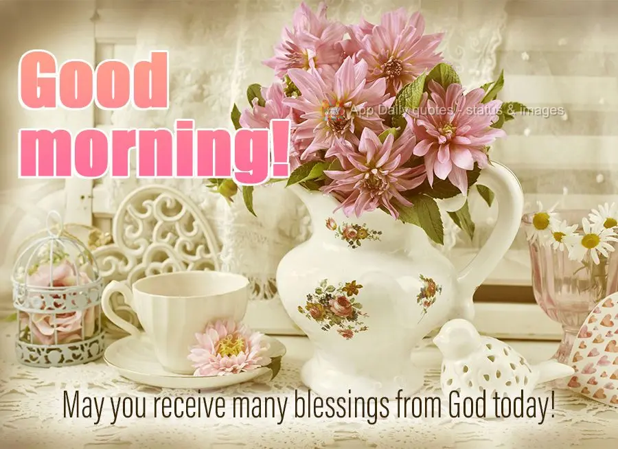 May you receive many blessings from God today! Good morning!