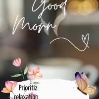 Prioritize your peace and relaxation, and be happy with the simple things today! Good morning!