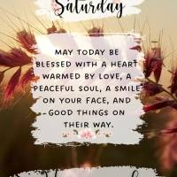 Saturday
May today be blessed with a heart warmed by love, a peaceful soul, a smile on your face, and good things on their way.
Have a good day
