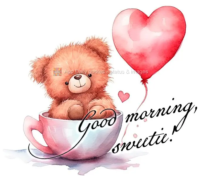 Good morning, sweetie!