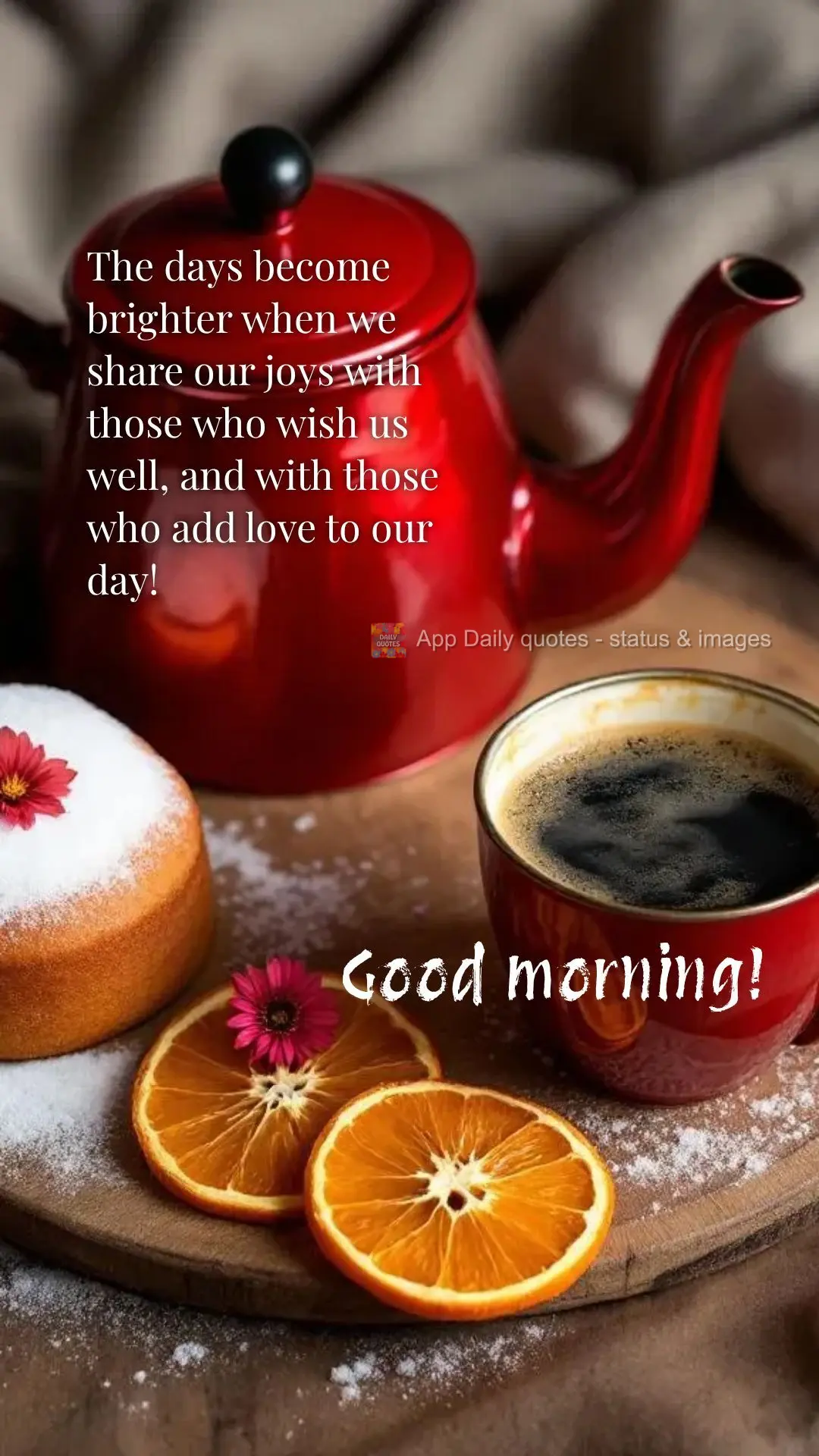 The days become brighter when we share our joys with those who wish us well, and with those who add love to our day! Good morning!