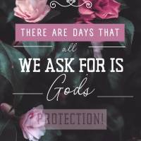 There are days when all we ask for is God's protection! Good morning!