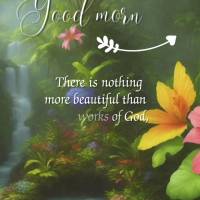 There is nothing more beautiful than the works of God, everything made by His hands has arrived to give our lives inspiration and calm our hearts so we c...