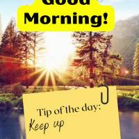 Tip of the day: Keep up the faith! Good morning!
