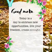 Today is a day to embrace new opportunities, experience your freedom, be strong and confront obstacles so that you don't lose your way down the path of o...