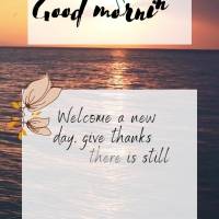 Welcome a new day, give thanks that there is still light in your path. Stay motivated, because today you are blessed! Good morning!