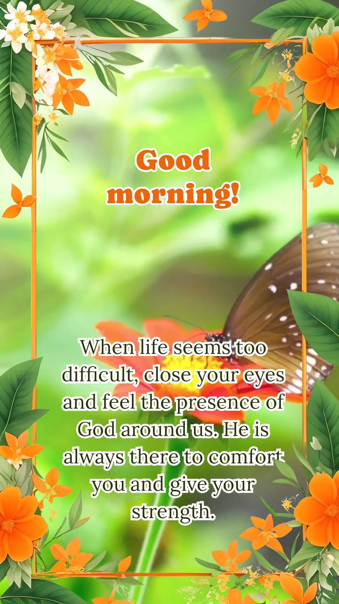 When life seems too difficult, close your eyes and feel the presence of God around us. He is always there to comfort you and give your strength. Good mor...