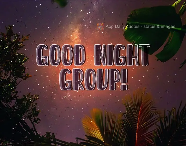 Good Night Group!