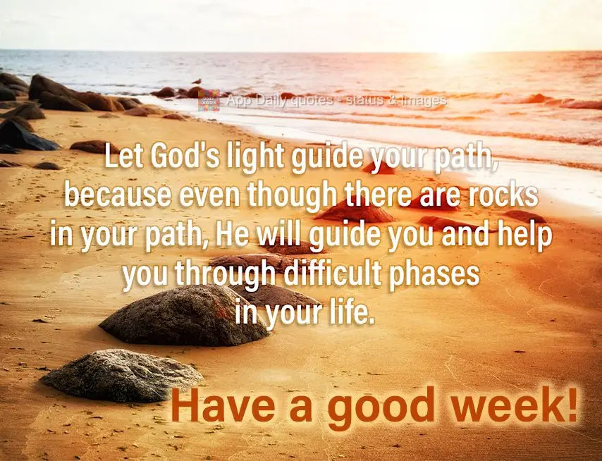 Let God's light guide your path, because even though there are rocks in your path, He will guide you and help you through difficult phases in your life. ...