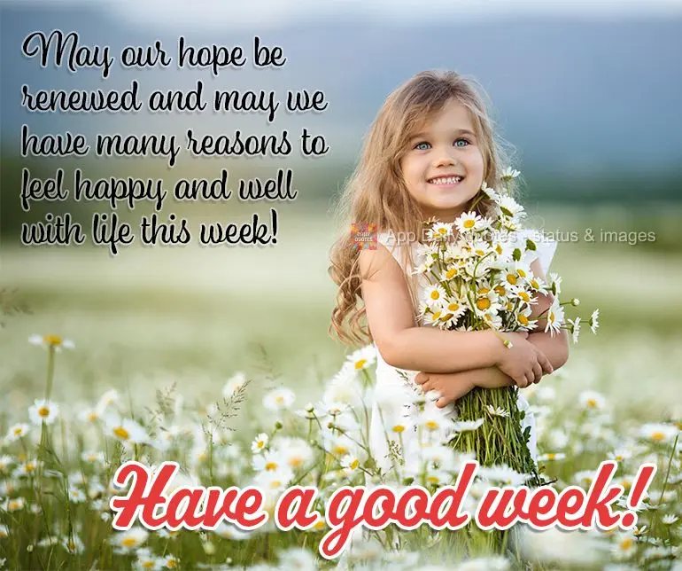 May our hope be renewed and may we have many reasons to feel happy and be at peace with life this week! Have a good week!