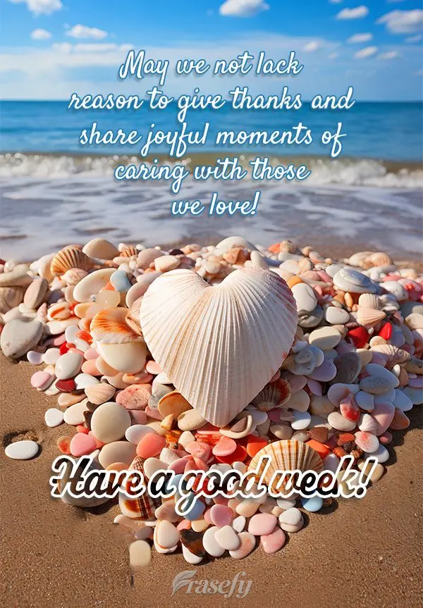 May we not lack reason to give thanks and share joyful moments of caring with those we love! Have a good week!