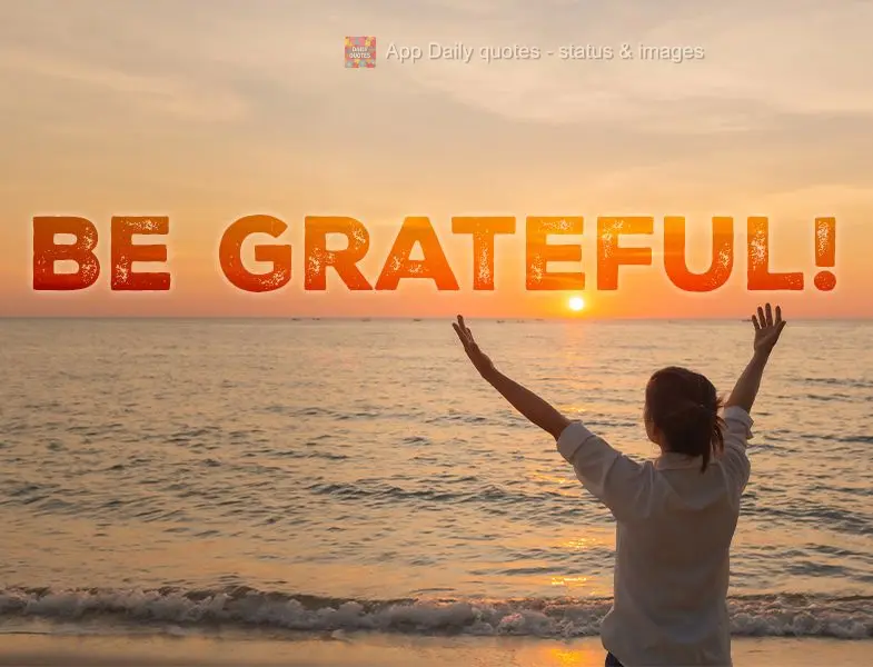 Be grateful!