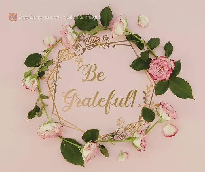 Be Grateful! 