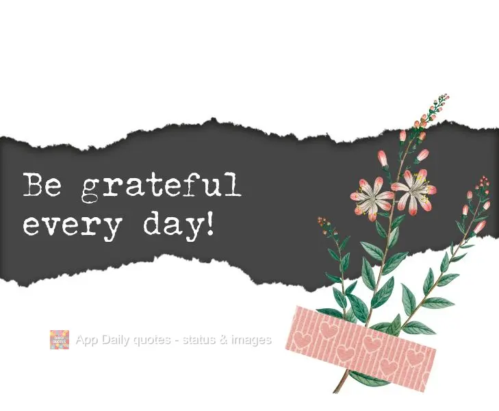 Be grateful every day!