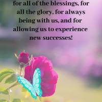 For this beautiful day, for all of the blessings, for all the glory, for always being with us, and for allowing us to experience new successes! Thank you...