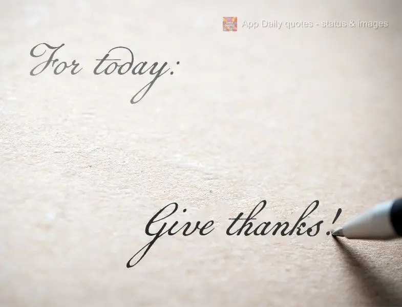 For today: Give thanks!