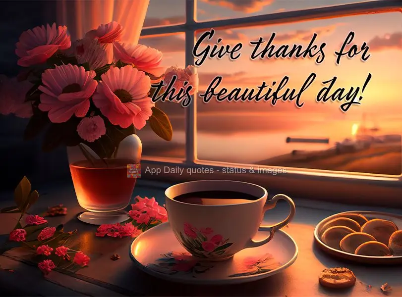 Give thanks for this beautiful day!