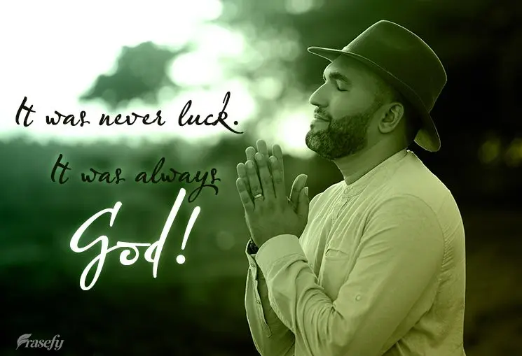 It was never luck. It was always God!