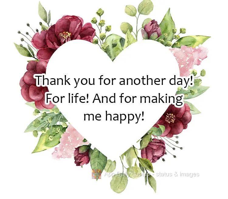 Thank you for another day! For more blessings! For life! And for making me happy!