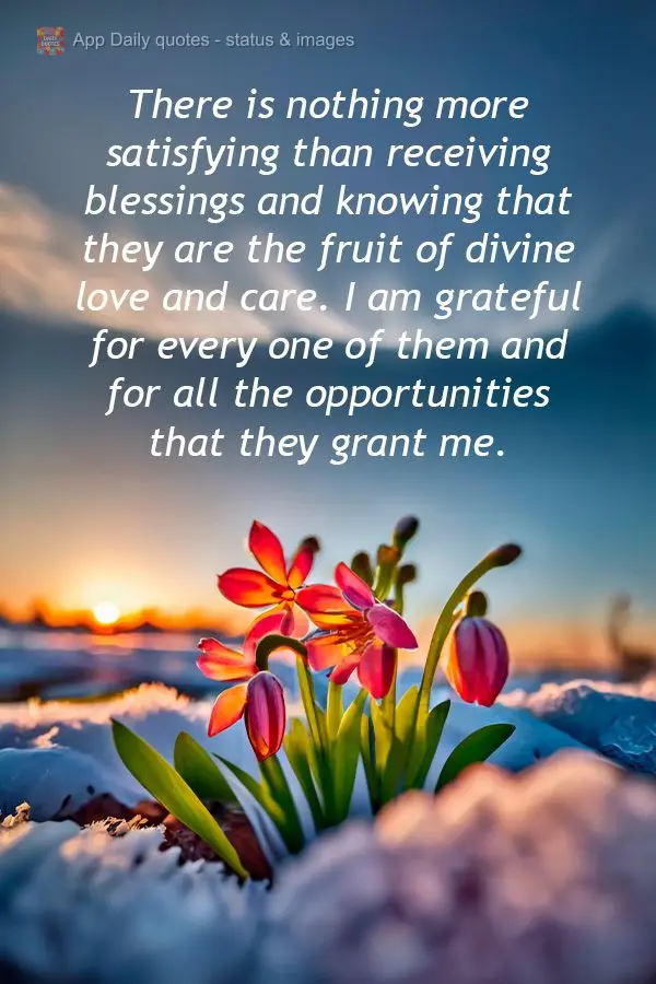 There is nothing more satisfying than receiving blessings and knowing that they are the fruit of divine love and care. I am grateful for every one of the...