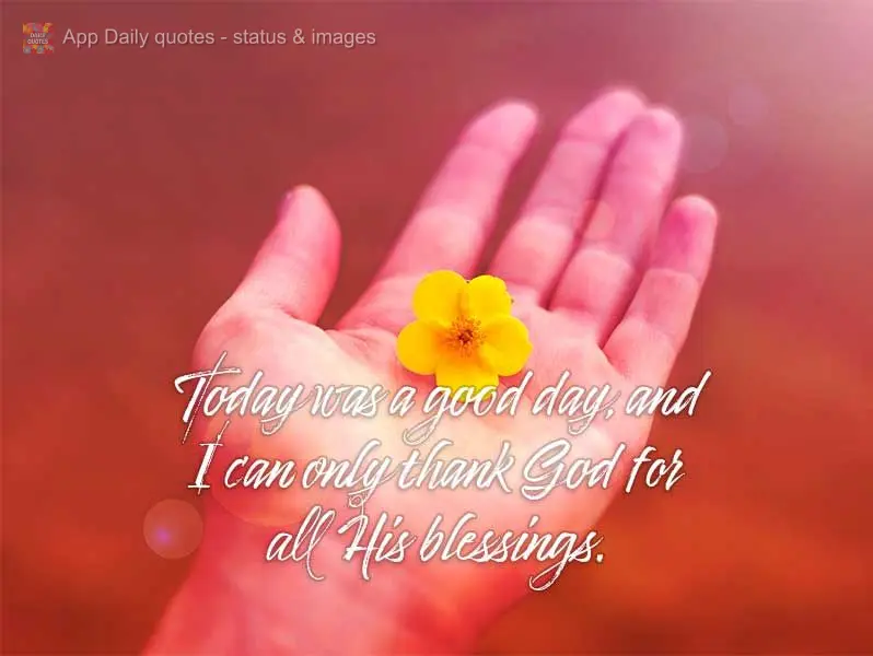 Today was a good day, and I can only thank God for all His blessings.