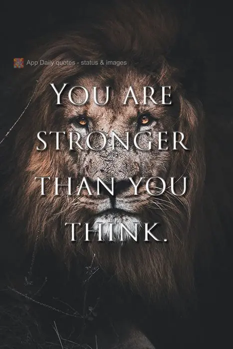 You are stronger than you think.