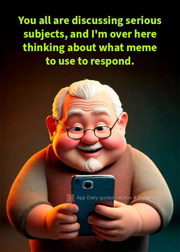 You all are discussing serious subjects, and I'm over here thinking about what meme to use to respond.